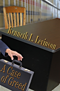 A Case of Greed by Kenneth L. Levinson